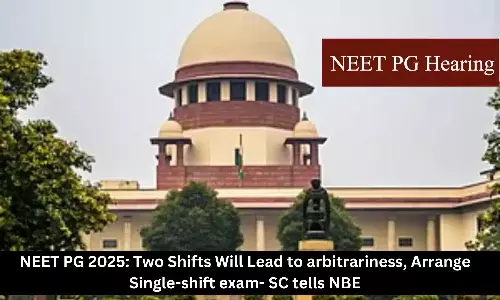 NEET PG 2025: Two Shifts Will Lead to arbitrariness, Arrange Single-shift exam, SC tells